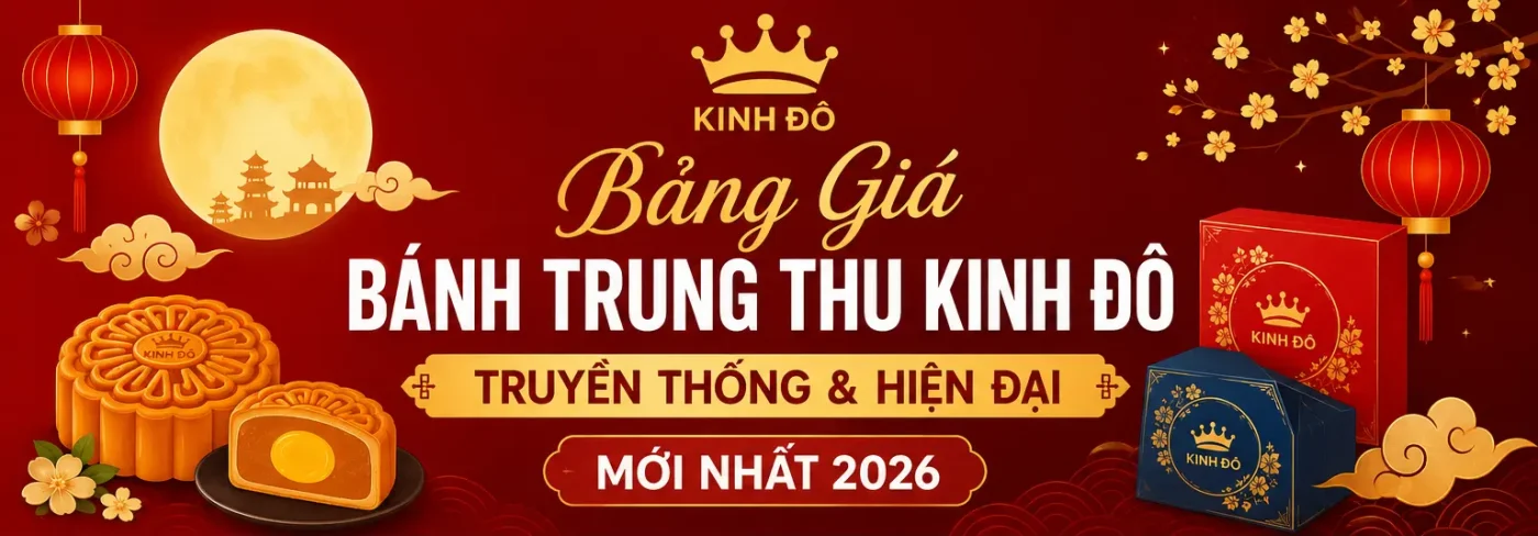 Bảng giá bánh trung thu Kinh Đô truyền thống và hiện đại mới nhất 2026